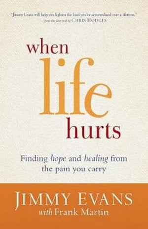 When Life Hurts  Finding Hope and Healing from the Pain You Carry