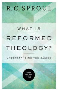 What Is Reformed Theology?  Understanding the Basics 