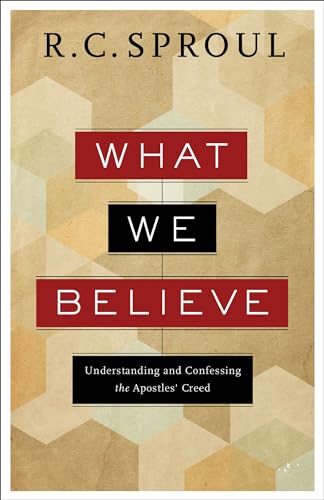 What We Believe – Understanding and Confessing the Apostles` Creed