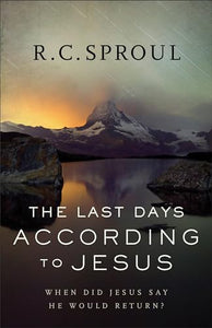 The Last Days according to Jesus  When Did Jesus Say He Would Return? 