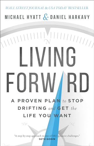 Living Forward  A Proven Plan to Stop Drifting and Get the Life You Want