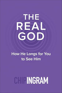 The Real God - How He Longs for You to See Him 