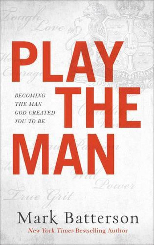 Play the Man  Becoming the Man God Created You to Be