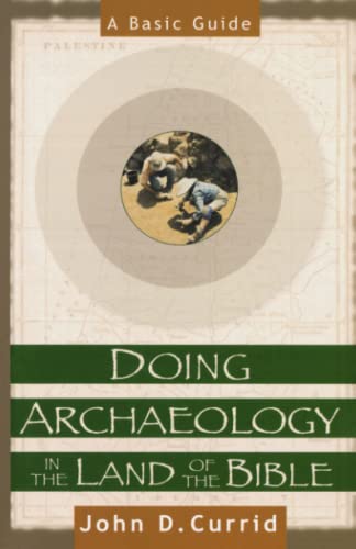 Doing Archaeology in the Land of the Bible - A Basic Guide
