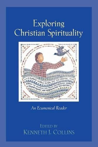 Exploring Christian Spirituality  An Ecumenical Reader