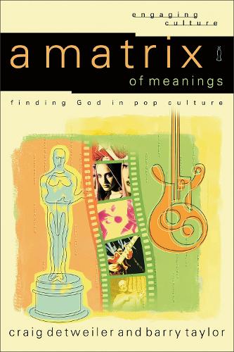 A Matrix of Meanings  Finding God in Pop Culture