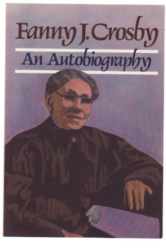 Fanny J Crosby an Autobiography