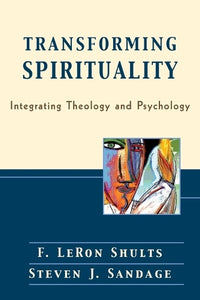 Transforming Spirituality Integrating Theology and Psychology
