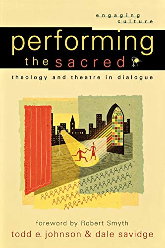 Performing the Sacred  Theology and Theatre in Dialogue