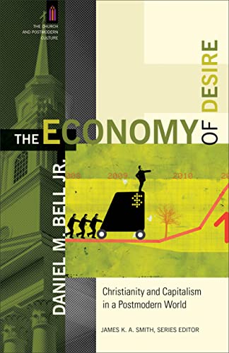 The Economy of Desire  Christianity and Capitalism in a Postmodern World