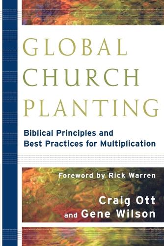 Global Church Planting  Biblical Principles and Best Practices for Multiplication