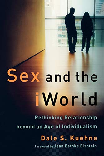 Sex and the iWorld  Rethinking Relationship beyond an Age of Individualism
