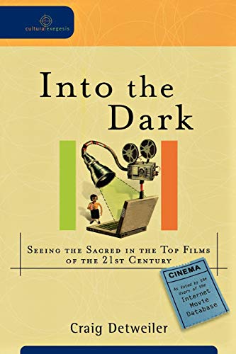Into the Dark  Seeing the Sacred in the Top Films of the 21st Century