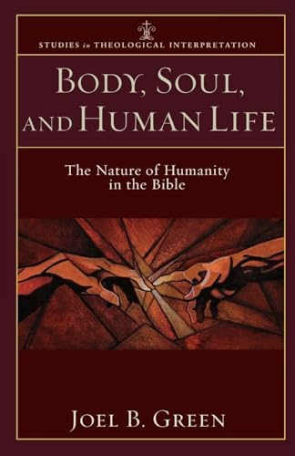 Body, Soul, and Human Life  The Nature of Humanity in the Bible