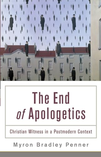 The End of Apologetics  Christian Witness in a Postmodern Context