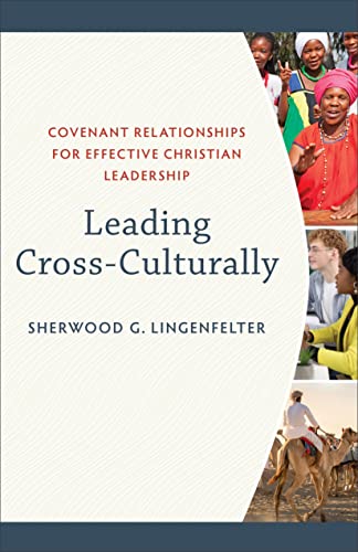 Leading CrossCulturally  Covenant Relationships for Effective Christian Leadership