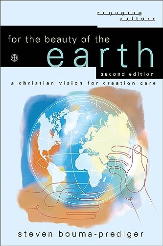 For the Beauty of the Earth  A Christian Vision for Creation Care