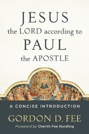 Jesus the Lord according to Paul the Apostle  A Concise Introduction