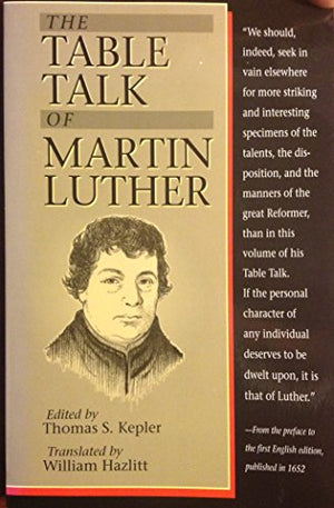 The Table Talk of Martin Luther