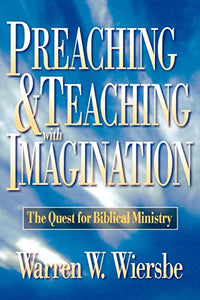 Preaching and Teaching with Imagination  The Quest for Biblical Ministry 