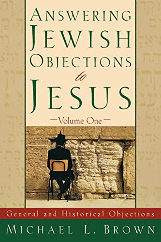 Answering Jewish Objections to Jesus  General and Historical Objections