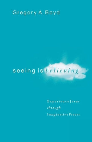 Seeing Is Believing  Experience Jesus through Imaginative Prayer