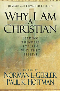 Why I Am a Christian - Leading Thinkers Explain Why They Believe 