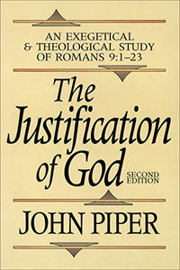The Justification of God  An Exegetical and Theological Study of Romans 9:123 