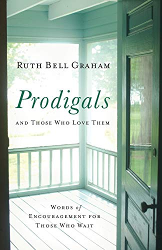 Prodigals and Those Who Love Them  Words of Encouragement for Those Who Wait
