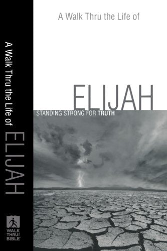A Walk Thru the Life of Elijah
