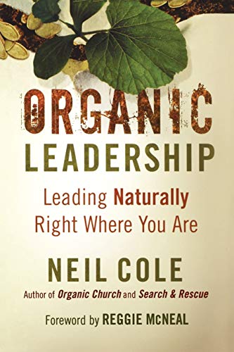 Organic Leadership  Leading Naturally Right Where You Are