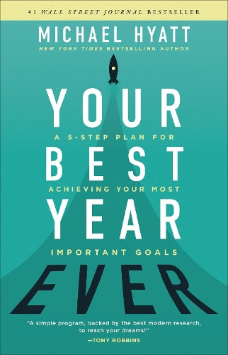 Your Best Year Ever  A 5Step Plan for Achieving Your Most Important Goals