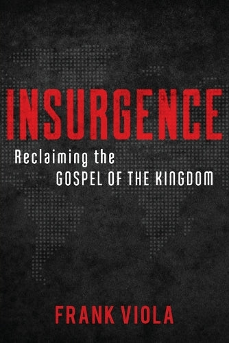 Insurgence  Reclaiming the Gospel of the Kingdom