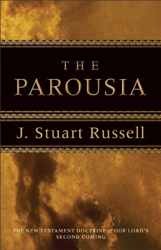 The Parousia – The New Testament Doctrine of Our Lord`s Second Coming