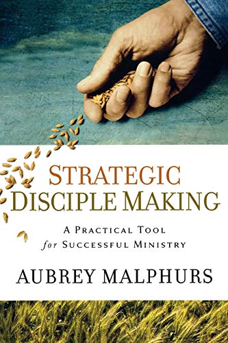 Strategic Disciple Making  A Practical Tool for Successful Ministry