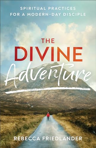 The Divine Adventure  Spiritual Practices for a ModernDay Disciple