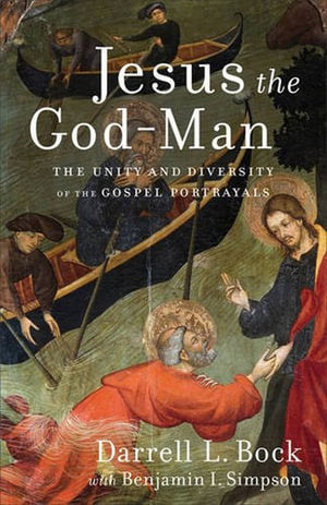 Jesus the GodMan  The Unity and Diversity of the Gospel Portrayals