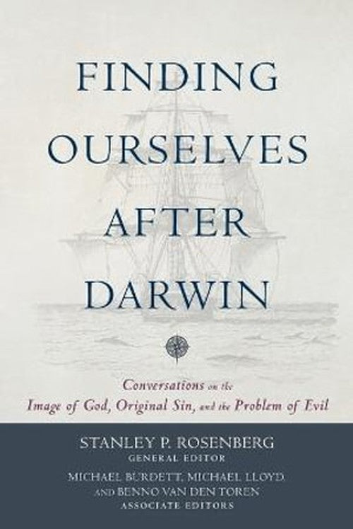 Finding Ourselves after Darwin  Conversations on the Image of God, Original Sin, and the Problem of Evil
