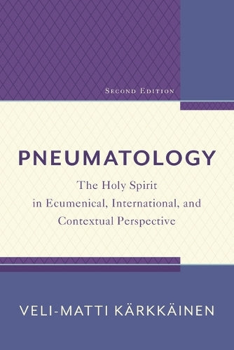 Pneumatology  The Holy Spirit in Ecumenical, International, and Contextual Perspective