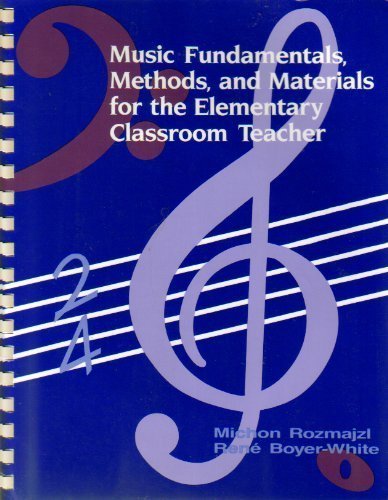 Music Fundamentals, Methods, and Materials for the Elementary Classroom Teacher