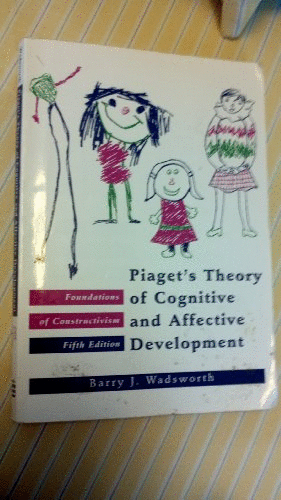 Piaget's Theory of Cognitive and Affective Development/Foundations of Constructivism