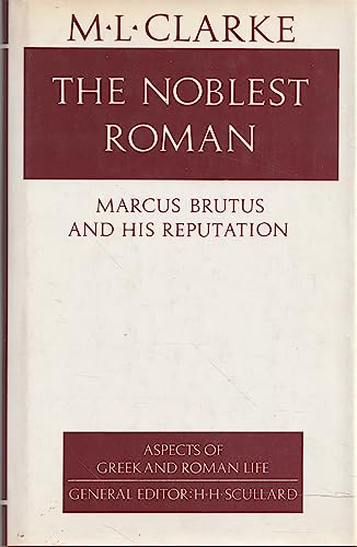 The Noblest Roman: Marcus Brutus and His Reputation