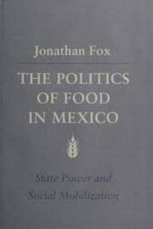 The Politics of Food in Mexico