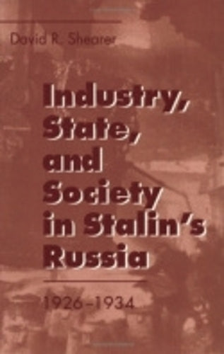 Industry, State, and Society in Stalin's Russia, 1926-1934