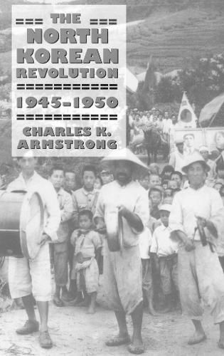 The North Korean Revolution, 1945-1950