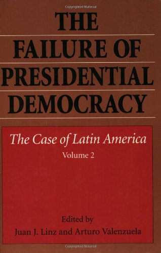 The Failure of Presidential Democracy