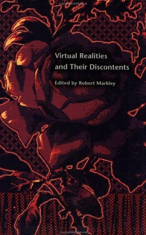 Virtual Realities and Their Discontents