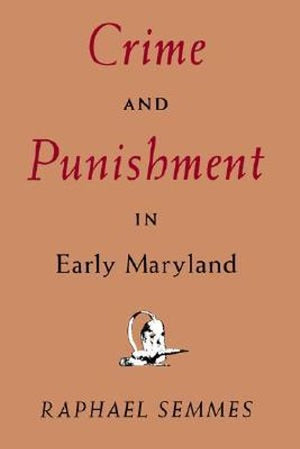 Crime and Punishment in Early Maryland