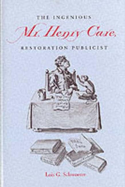The Ingenious Mr.Henry Care, Restoration Publicist