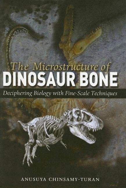 The Microstructure of Dinosaur Bone